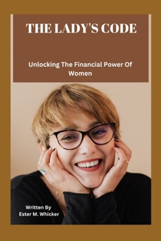 Paperback The Lady's Code: Unlocking the Financial Power of Women Book