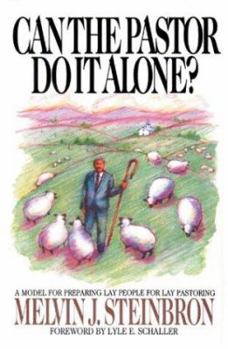 Paperback Can the Pastor Do It Alone? A Model For Preparing Lay People For Lay Pastoring Book