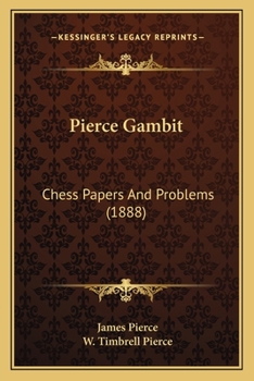 Paperback Pierce Gambit: Chess Papers And Problems (1888) Book