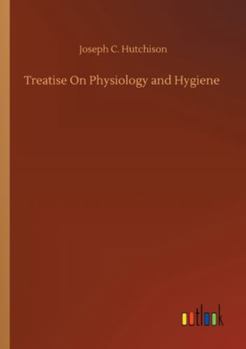 Paperback Treatise On Physiology and Hygiene Book