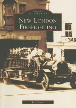 New London Firefighting - Book  of the Images of America: Connecticut