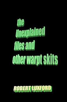 Paperback The Unexplained Files And Other Warpt Skits Book