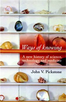 Paperback Ways of Knowing: A New History of Science, Technology and Medicine Book