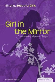 Library Binding Girl in the Mirror: Understanding Physical Changes Book