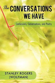 Paperback The Conversations We Have: Confessions, Conversations, and Poetry Book