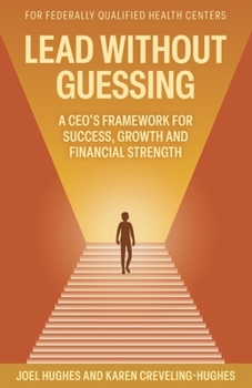 Lead Without Guessing: A CEO's Framework for Success, Growth and Financial Strength