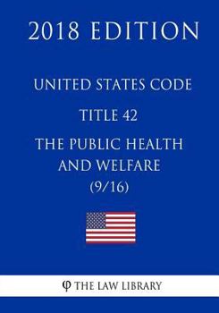 Paperback United States Code - Title 42 - The Public Health and Welfare (9/16) (2018 Edition) Book