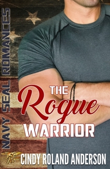 Paperback The Rogue Warrior: Navy SEAL Romances 2.0 Book