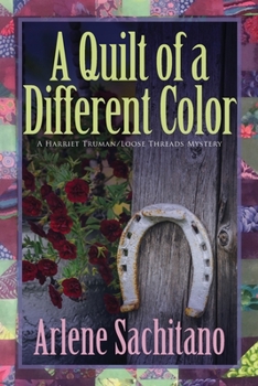 A Quilt of a Different Color - Book #13 of the Harriet Truman / Loose Threads Mystery