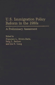 Hardcover U.S. Immigration Policy Reform in the 1980s: A Preliminary Assessment Book