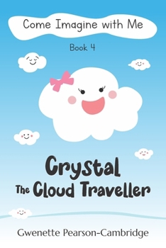 Crystal-The Cloud Traveller (Come Imagine With Me)