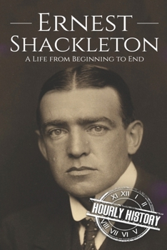 Paperback Ernest Shackleton: A Life from Beginning to End Book