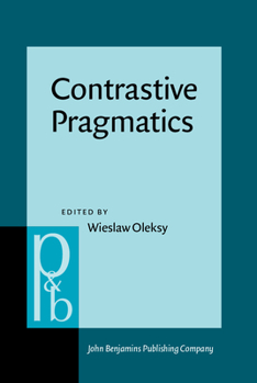 Contrastive Pragmatics (Pragmatics and Beyond New Series) - Book #3 of the Pragmatics & Beyond New Series
