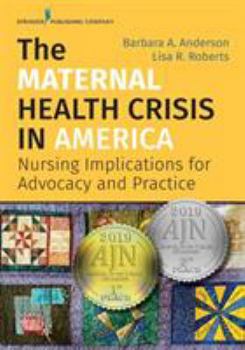 The Maternal Health Crisis in America: Nursing Implications for Advocacy and Practice