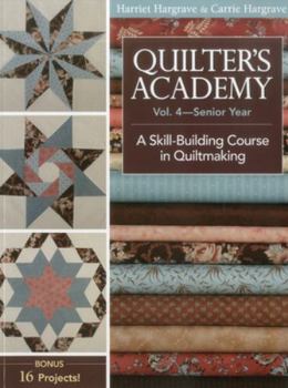 Paperback Quilter's Academy Vol. 4 - Senior Year: A Skill Building Course in Quiltmaking Book