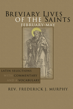 Paperback Breviary Lives of the Saints: February-May: Latin Selections with Commentary and a Vocabulary Book