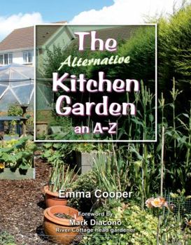 Paperback The Alternative Kitchen Garden: An A-Z Book