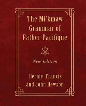 Paperback The Mi'kmaw Grammar of Father Pacifique: New Edition Book