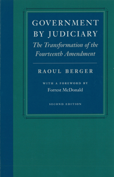 Paperback Government by Judiciary: The Transformation of the Fourteenth Amendment Book
