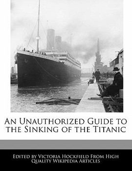 Paperback An Unauthorized Guide to the Sinking of the Titanic Book