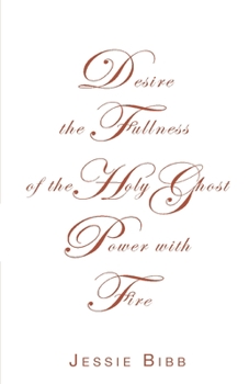 Paperback Desire the Fullness of the Holy Ghost Power with Fire Book