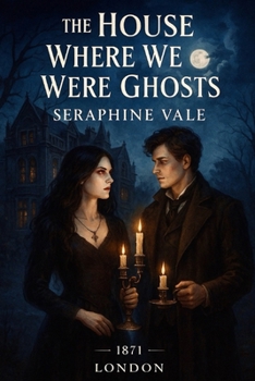 Paperback The House Where We Were Ghosts: A Victorian séance romance where the house remembers what history tried to forget. Book