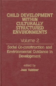 Hardcover Child Development Within Culturally Structured Environments, Volume 2: Social Co-Construction and Environmental Guidance in Development Book