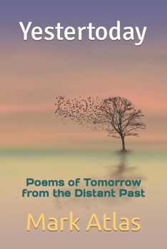 Paperback Yestertoday: Poems of Tomorrow from the Distant Past Book