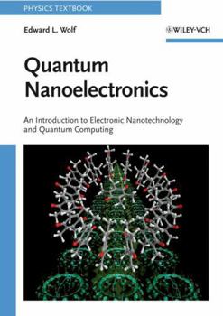 Paperback Quantum Nanoelectronics: An Introduction to Electronic Nanotechnology and Quantum Computing Book