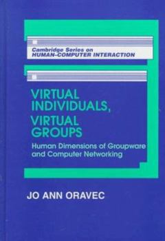 Virtual Individuals, Virtual Groups: Human Dimensions of Groupware and Computer Networking : Human Dimensions ... Series on Human-Computer Interaction) - Book  of the Cambridge Series on Human-Computer Interaction