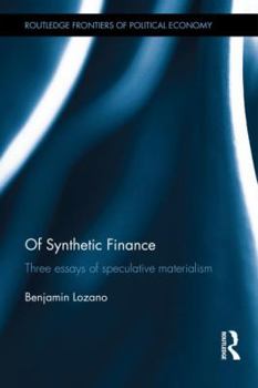 Hardcover Of Synthetic Finance: Three Essays of Speculative Materialism Book