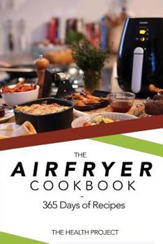 The Complete Airfryer Cookbook: 365 Days Of Recipes