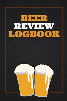 Paperback Beer Review Logbook: Craft Beer Review Journal Book