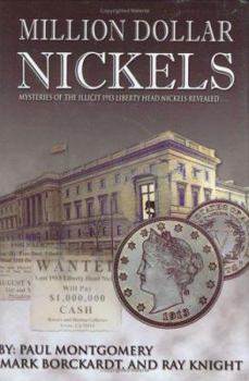 Hardcover Million Dollar Nickels: Mysteries of the Illicit 1913 Liberty Head Nickels Revealed Book