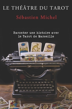 Paperback Le théâtre du tarot: La méthode Sébastien Michel volume 1 [French] Book