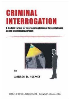 Criminal Interrogation: A Modern Format for Interrogating Criminal Suspects Based on the Intellectual Approach
