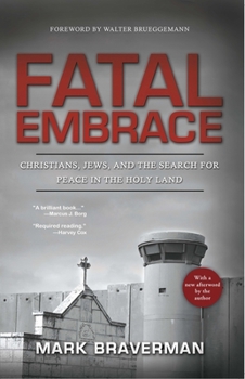 Paperback Fatal Embrace: Christians, Jews, and the Search for Peace in the Holy Land Book