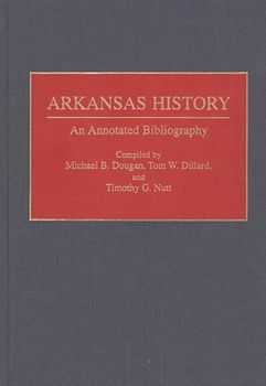 Hardcover Arkansas History: An Annotated Bibliography Book