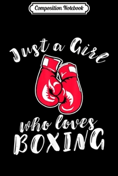 Paperback Composition Notebook: Just a Girl Who Loves Boxing Girls Boxing Journal/Notebook Blank Lined Ruled 6x9 100 Pages Book