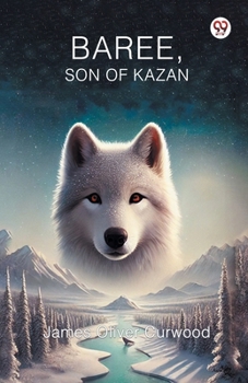 Baree: The Story of a Wolf-Dog