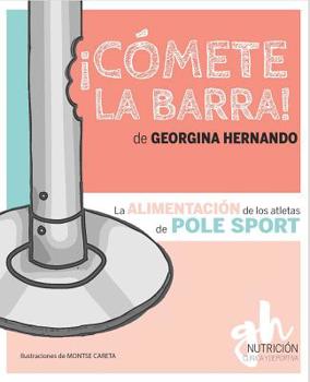 Paperback ¡Cómete la barra!: La alimentación de los atletas de Pole Sport [Spanish] Book