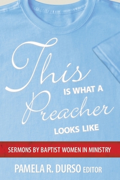 This is What a Preacher Looks Like: Sermons by Baptist Women in Ministry