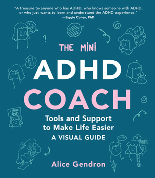 Paperback The Mini ADHD Coach: Tools and Support to Make Life Easier--A Visual Guide Book