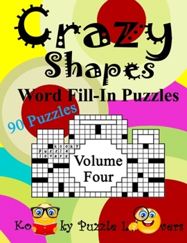 Paperback Crazy Shapes Word Fill-In Puzzles, Volume 4: 90 Puzzles Book