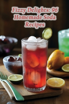 Paperback Fizzy Delights: 96 Homemade Soda Recipes Book