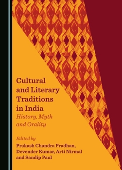 Cultural and Literary Traditions in India: History, Myth and Orality