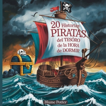 20 historias de piratas del tesoro de la hora de dormir (Cuentos Para Dormir Para Niños de 3 A 8 Años Serie 2) (Spanish Edition)