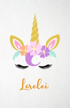 Lorelei A5 Lined Notebook 110 Pages: Funny Blank Journal For Lovely Magical Unicorn Face Dream Family First Name Middle Last Surname. Unique Student Teacher Scrapbook/ Composition Great For Home Schoo
