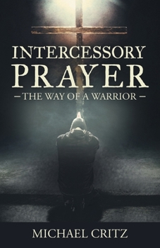 Paperback Intercessory Prayer: The Way of a Warrior Book