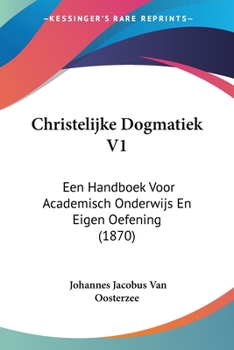 Paperback Christelijke Dogmatiek V1: Een Handboek Voor Academisch Onderwijs En Eigen Oefening (1870) [Chinese] Book